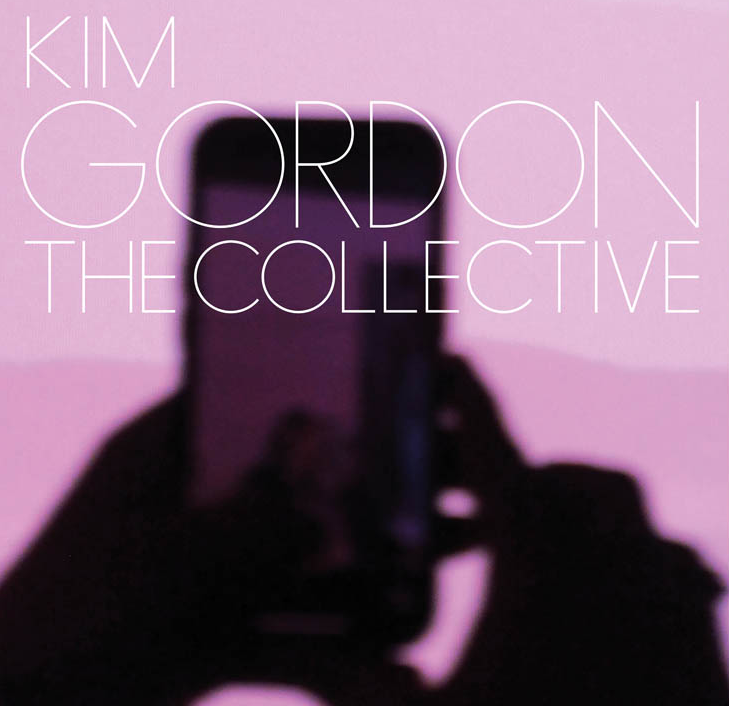 Album Review // Kim Gordon // The Collective - Vimarsana News